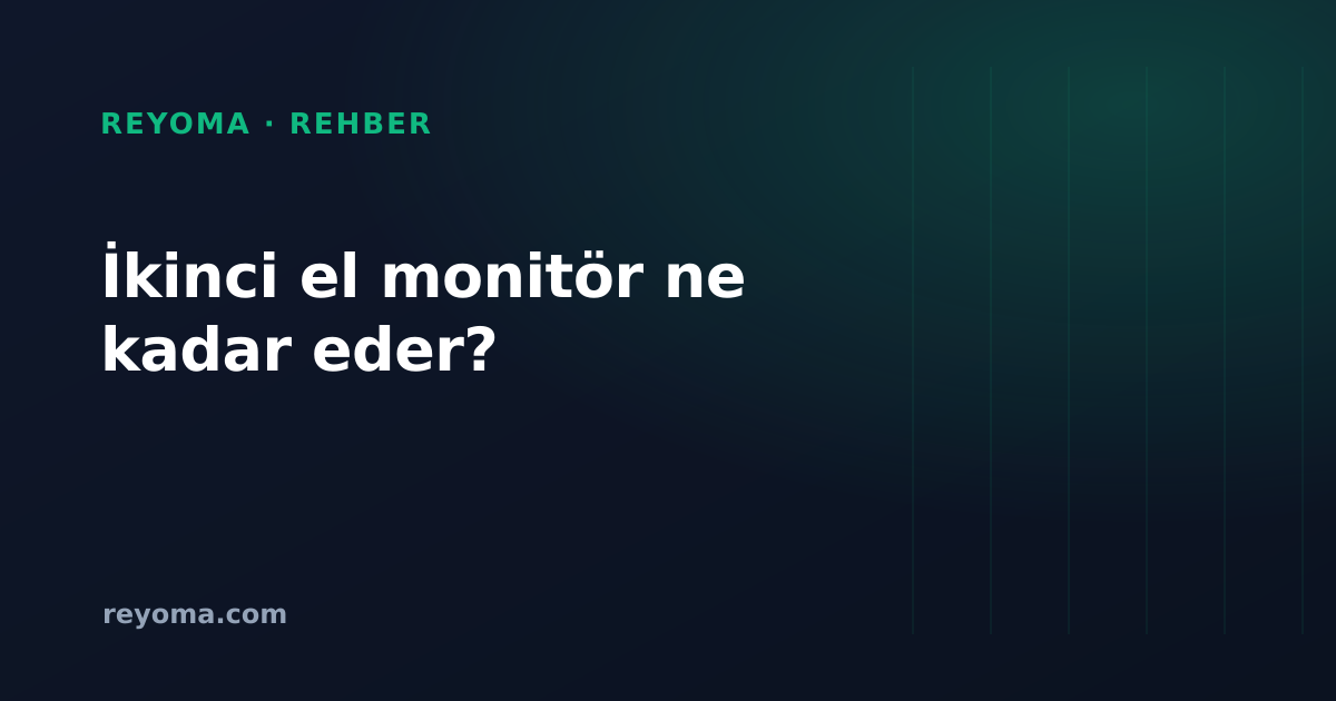 İkinci el monitör değeri