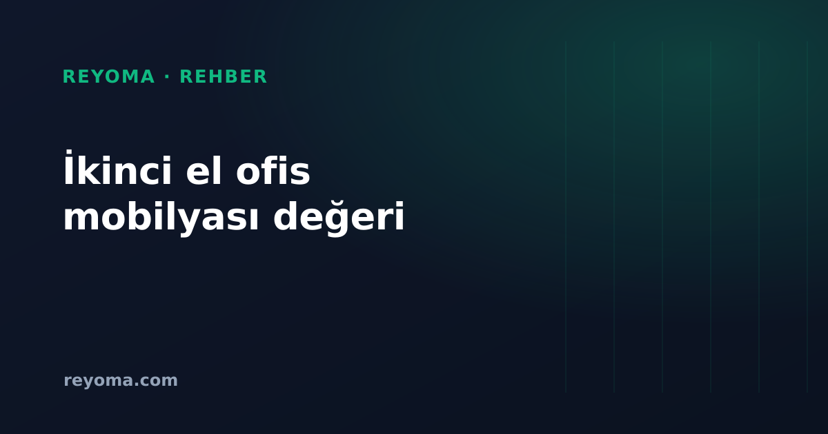 İkinci el ofis mobilyası değeri
