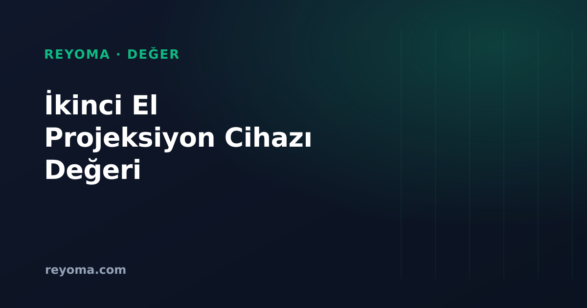 İkinci el projeksiyon cihazı değeri