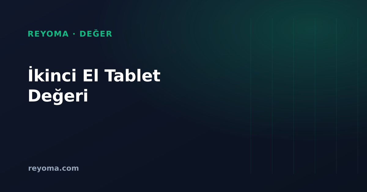 İkinci el tablet değeri