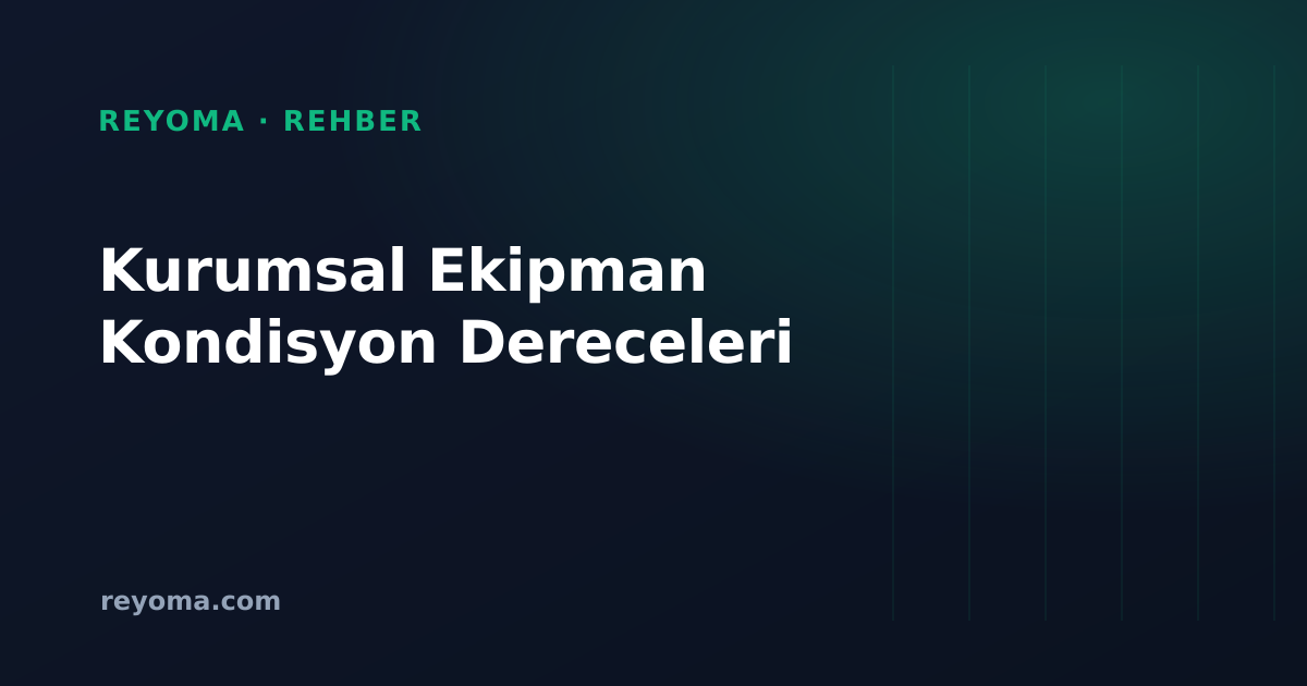 Kurumsal ekipman kondisyon derecelendirme: Grade A, B, C, D