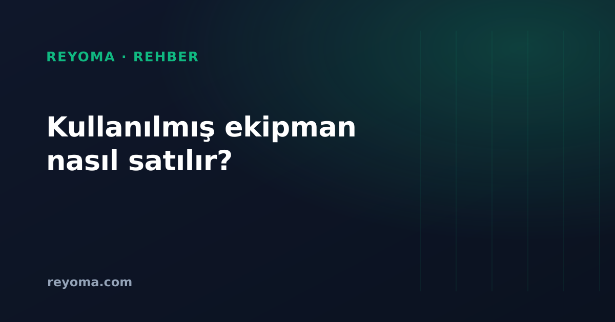 Kullanılmış Kurumsal Ekipman Nasıl Satılır? 7 Adımlık Süreç ve Satış Kanalları