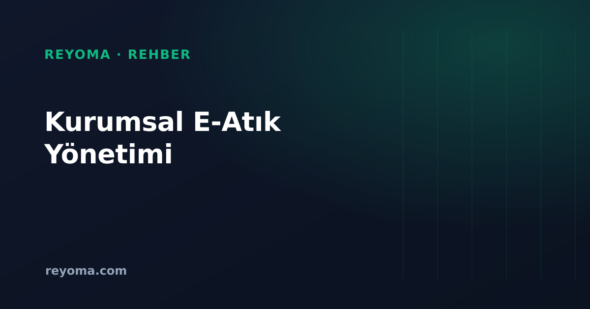 Kurumsal e-atık yönetimi: ayrı toplama, lisanslı tesise teslim, veri imha ve belgeleme yükümlülükleri