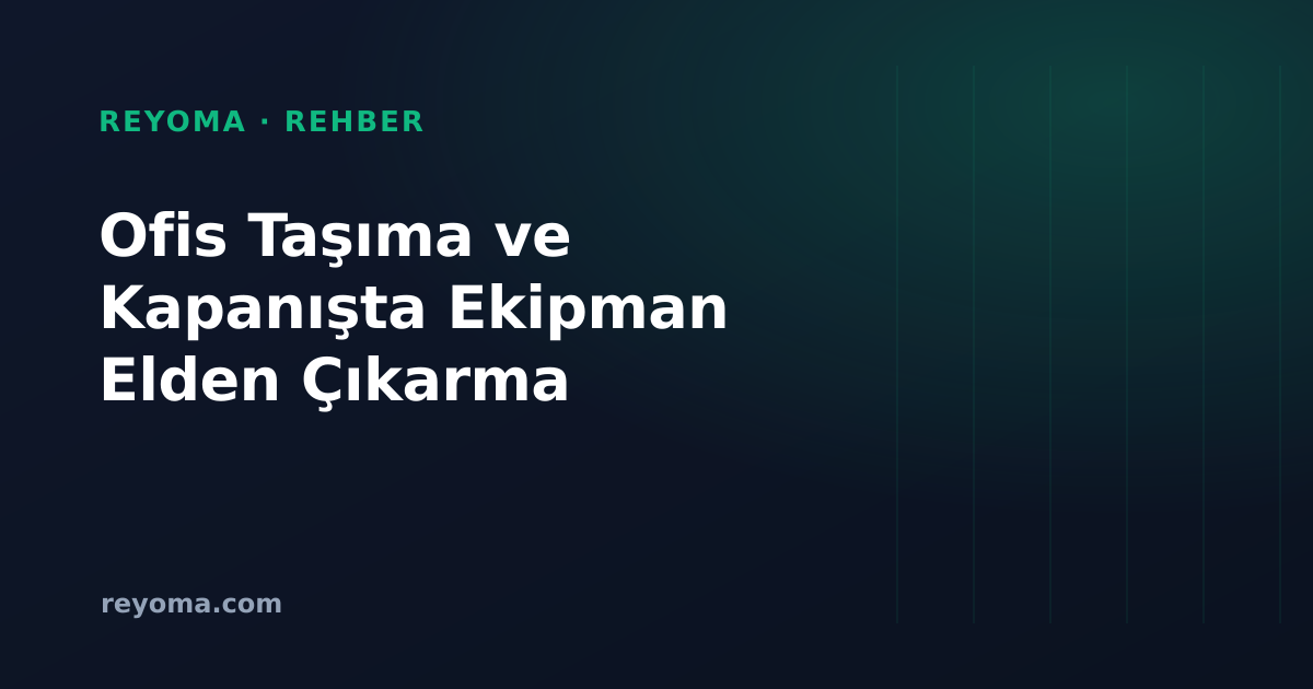 Ofis Taşıma, Küçülme veya Kapanışta Kurumsal Ekipmanı Elden Çıkarma Rehberi