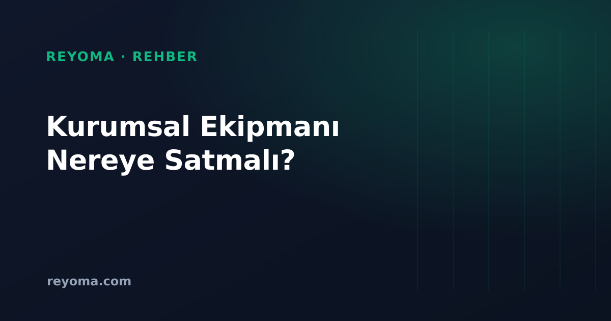 Kurumsal ekipman satış kanalları karşılaştırması: spot, pazaryeri, açık artırma, ITAD, doğrudan satış
